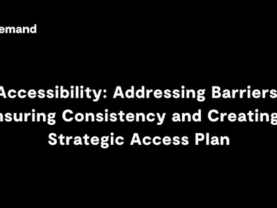 Addressing Barriers, Ensuring Consistency and Creating a Strategic Access Plan